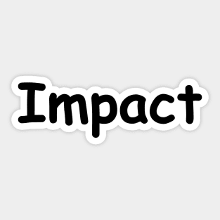 Impact not in Impact Sticker